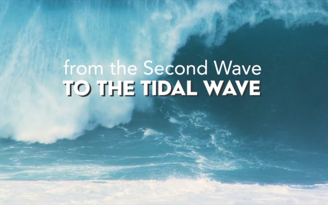 From the Second Wave to the Tidal Wave